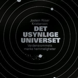 Det usynlige universet. Verdensrommets mørke hemmeligheter