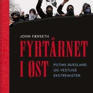 Fyrtårnet i øst. Putins Russland og vestlige ekstremister - E-bok