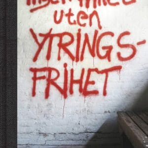 Ingen frihet uten ytringsfrihet