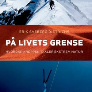 På livets grense. Hvordan kroppen takler ekstrem natur - E-bok