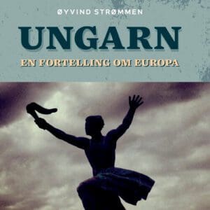 Ungarn. En fortelling om Europa - E-bok