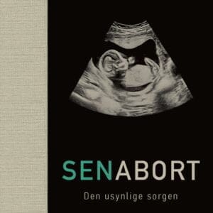 Senabort. Den usynlige sorgen - E-bok