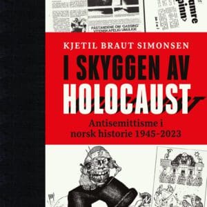 I skyggen av Holocaust. Antisemittisme i norsk historie 1945-2023