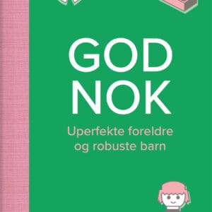 God nok. Uperfekte foreldre og robuste barn